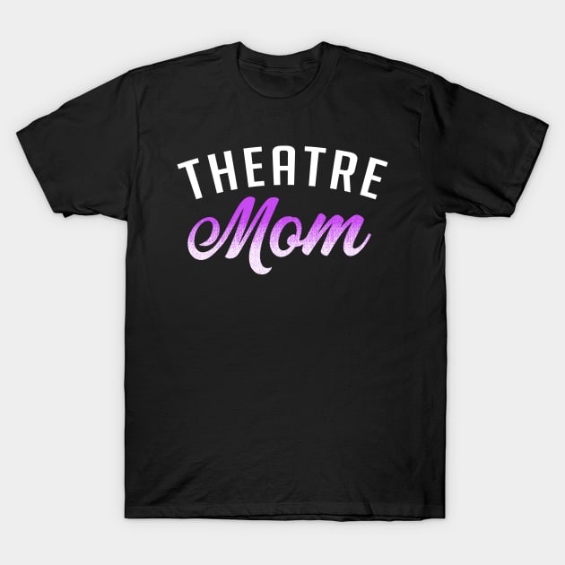 Theatre Mom T-Shirt by KsuAnn